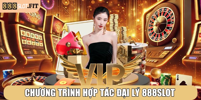 Chương trình hợp tác đại lý 888SLOT với hoa hồng khủng