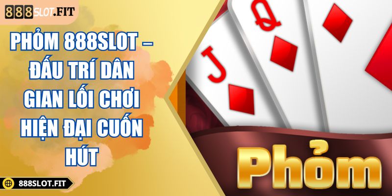 Phỏm 888SLOT